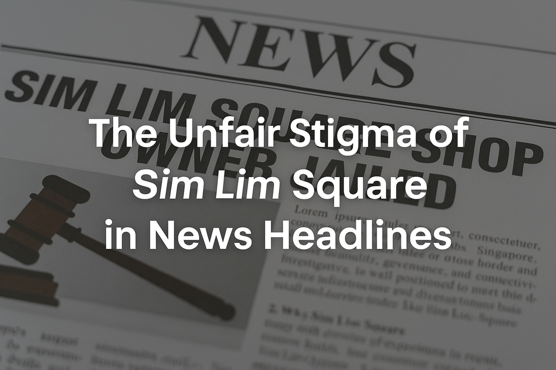 Digital graphic showing the title ‘The Unfair Stigma of Headlines’ with an image of Sim Lim Square in the background, symbolizing how news framing can impact the reputation of businesses in a mall.