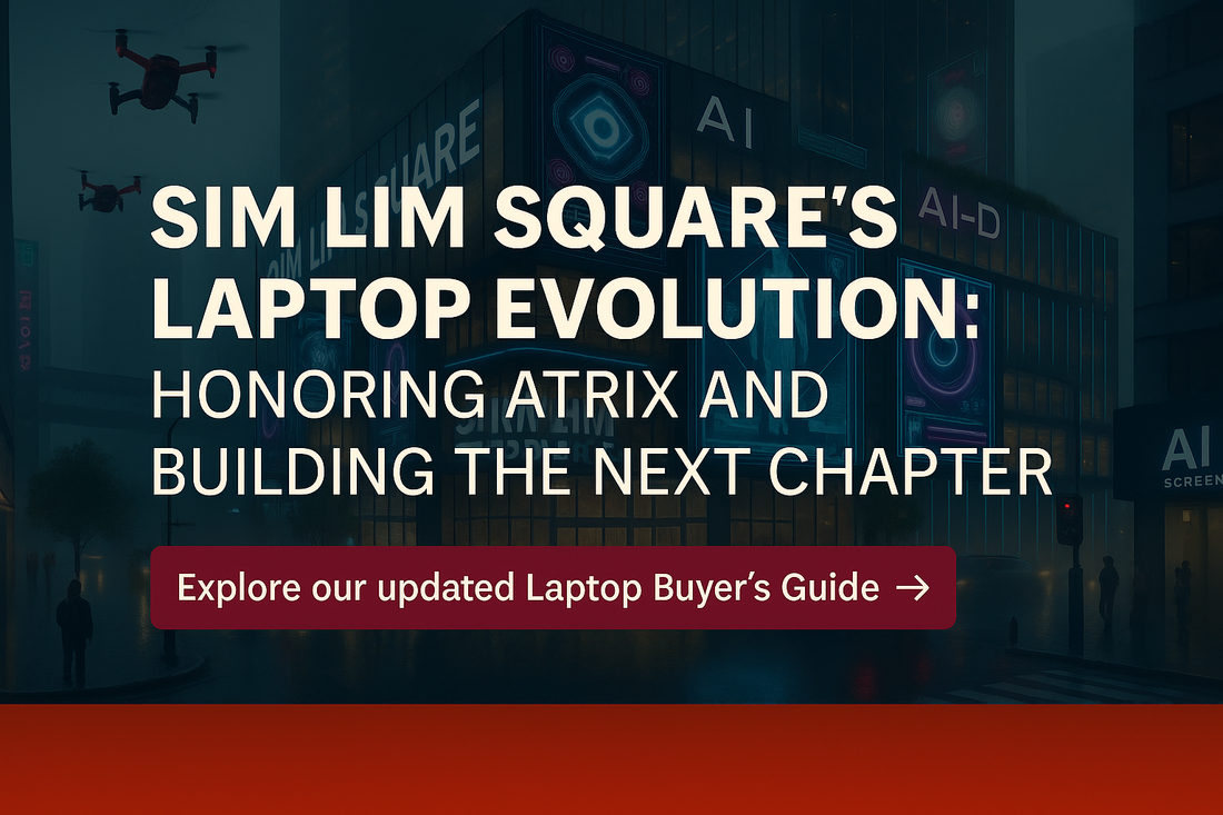 Promotional banner showing Sim Lim Square’s futuristic facade at night with the headline ‘Laptop Evolution: Honoring ATRIX and Building the Next Chapter’ and a call-to-action button to explore the updated Laptop Buyer’s Guide.